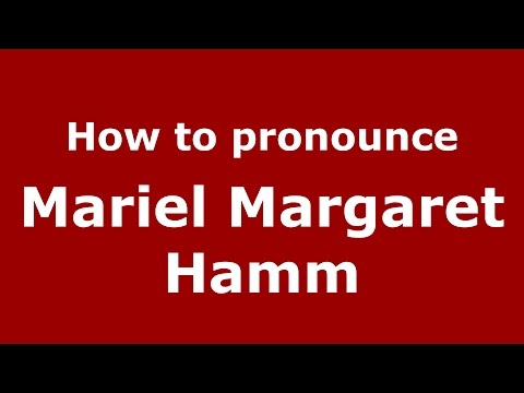 How to pronounce Mariel Margaret Hamm (American English/US)  - PronounceNames.com