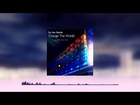 Eco feat. Radmila - Change The World (Unofficial Bass Edit)
