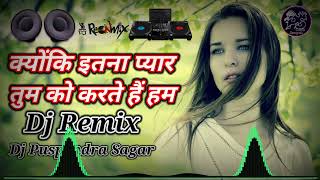 Download lagu Kyon Ki Itna Pyaar Tumko Karte Hai Hum Dj Remix Song Hindi Dj Sad Song Dj 90s Song Puspendra Sagar mp3