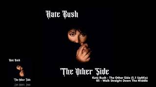 Kate Bush - 05 - Walk Straight Down The Middle (5.1 UpMix)