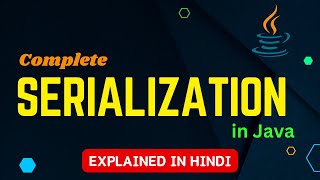 Complete Java Serialization | Explained in Hindi