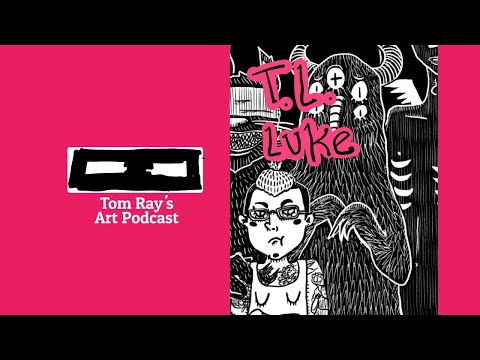 T.L. Luke: Illustrator & Selling Prints - S06E09 Tom Ray's Art Podcast