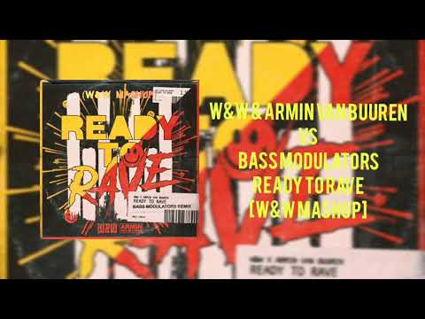 W&W & Armin Van Buuren vs Bass Modulators - Ready To Rave (W&W Mashup)