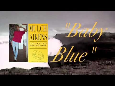 Mulch Aikens - Baby Blue