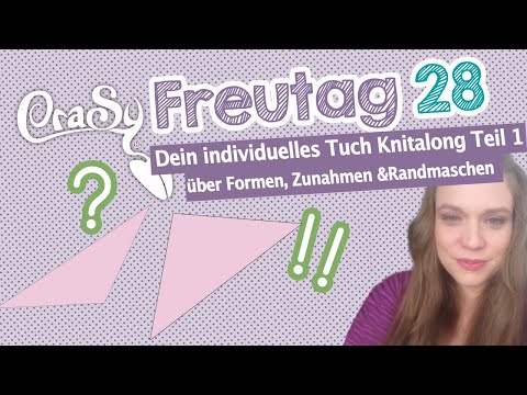 CraSy Freutag 28 - Dein individuelles Tuch Teil 1 über Formen, Randmaschen & Zunahmen