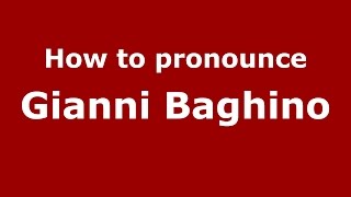 How to pronounce Gianni Baghino