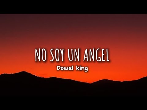 Dowel King - No soy un ángel (Letra/Lyrics)
