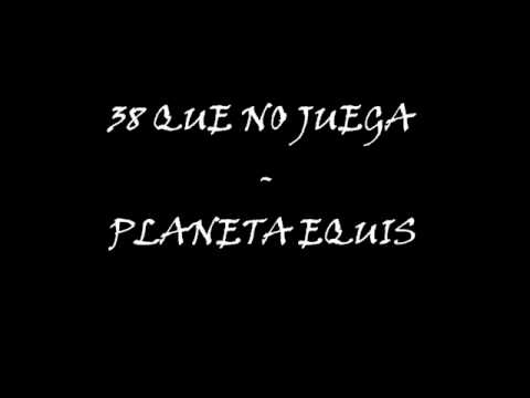 38 que no juega - Planeta equis