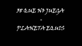 38 que no juega - Planeta equis