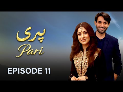 Pari - Episode 11 I Affan Waheed, Yashma Gill, Arij Fatyma I Latest Pakistani Drama | HD Drama