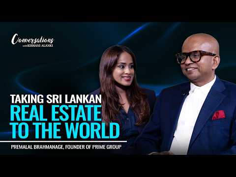 Alanki Kishani Perera in Conversation with Prime Group Founder Mr Premalal: Sri Lanka’s Global Real Estate Potential
