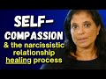 Self-compassion: a necessary part of healing from narcissistic relationships