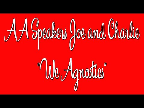 AA Speakers - Joe and Charlie - "We Agnostics" - The Big Book Comes Alive