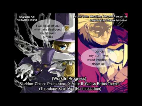 Blazblue: Chrono Phantasma - X-Matic II -Relius vs Carl Theme- (Throwback Stroll Mix) (No Intro)