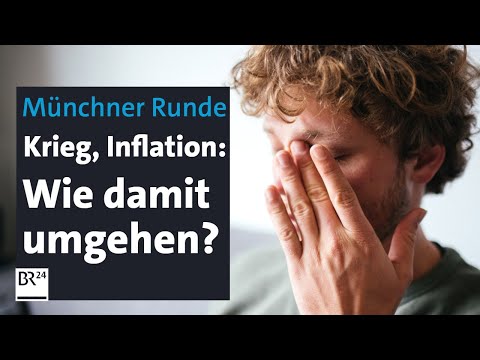 Krieg, Inflation, sozialer Abstieg: Wie gehen wir mit Ängsten um? | Münchner Runde | BR24live