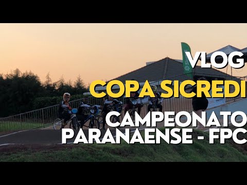 Vlog Copa Sicredi e Campeonato Paranaense De Bmx Racing - FPC