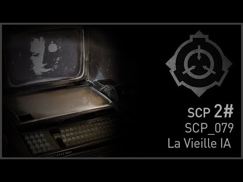 SCP 2# | SCP-079 - La Vieille IA [FR]