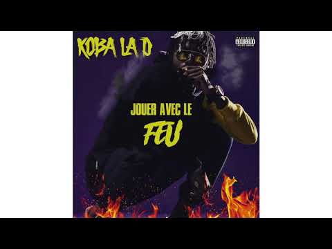 Koba LaD - Jouer Avec Le Feu {EXCLU}