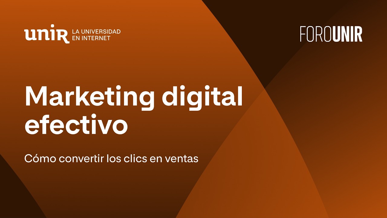 Marketing digital efectivo: cómo convertir los clics en ventas | #UNIRmarketing