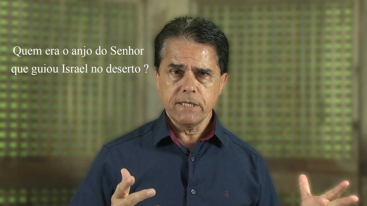 Quem era o anjo do Senhor que guiou Israel no deserto ?