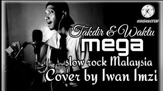 Download lagu takdir dan waktu - Mega || slow rock Malaysia || dicover oleh(@iwanimzi2054 ) mp3