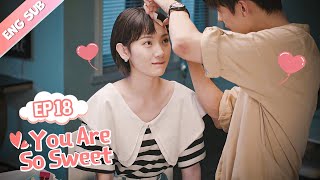 ENG SUB You Are So Sweet 18 (Eden Zhao Amy Sun) Id