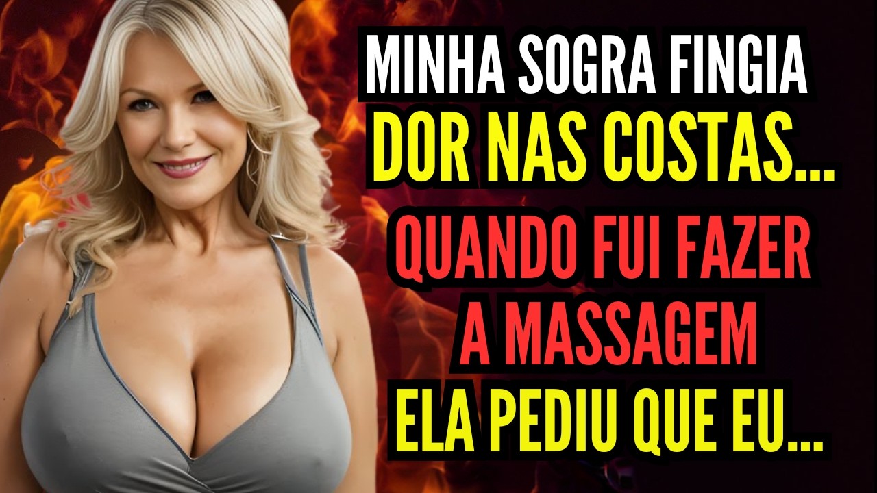 🟥😋 Minha SOGRA TINHA DOR NAS COSTAS, ELA ME PEDIU AJUDA E EU FIZ ISSO POR ELA | INFIDELIDADES