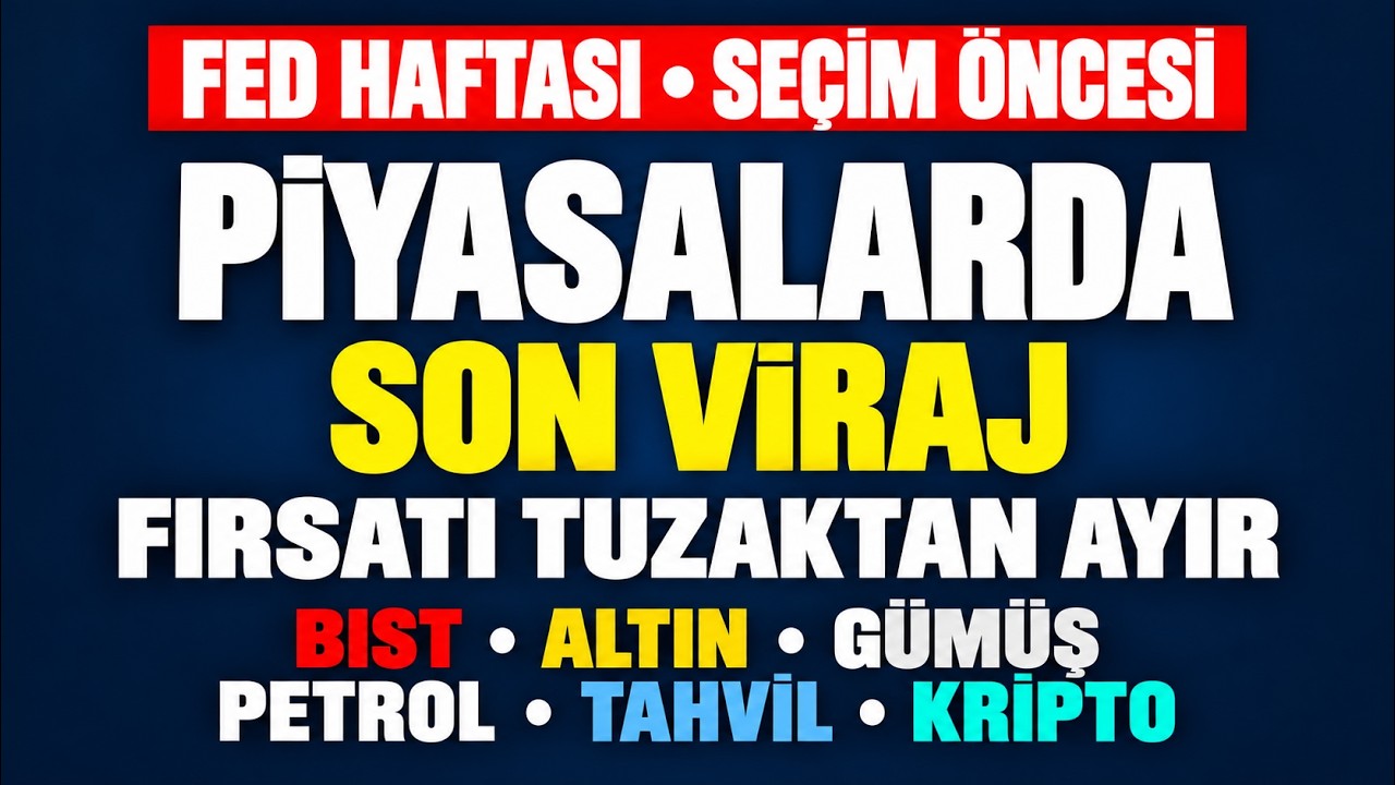 FED ve Seçim Öncesi Fırsat Kapısı! Altın, Gümüş, BIST ve Kriptoda Tuzağa Dikkat