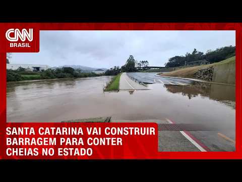 Santa Catarina construirá barragem para conter cheias no estado | CNN NOVO DIA