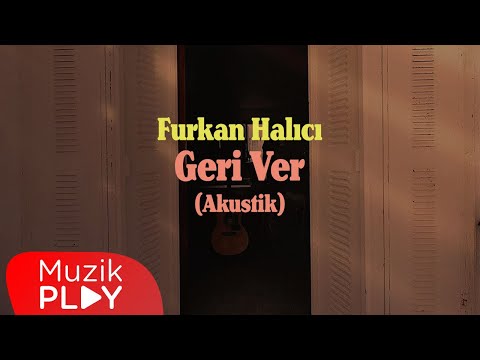 Furkan Halıcı - Geri Ver (Akustik) [Official Video]