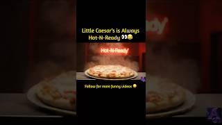 Little Caesar’s is Always Hot-N-Ready 👀😂 #pizza #funny #funnyshorts