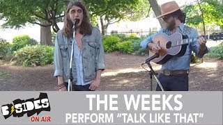 B-Sides On-Air: The Weeks Perform "Talk Like That" Acoustic