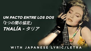 Thalia - Un Pacto Entre los Dos (With Japanese Lyric/Letra)