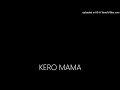 KERO MAMA