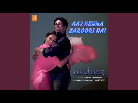 Aaj Kehna Zaroori Hai (From "Andaaz")