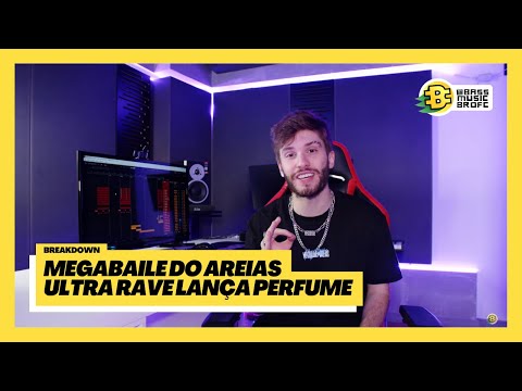 Megabaile do Areias - Ultra Rave Lança Perfume - #MEPB Breakdown