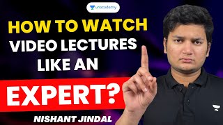 How to Watch Video Lectures Like an Expert? Nishant Jindal