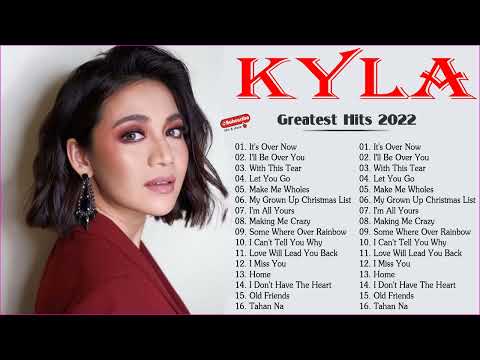 Kyla Greatest Hits -  Best OPM Love Songs Collection 2022 -  Kyla New Song playlist Hist 2022