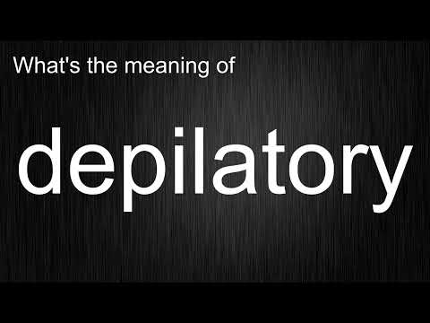 What's the meaning of \depilatory\, How to pronounce depilatory?