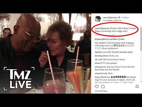 [TMZ]  Samuel L. Jackson has Dinner with ‘Boss’ Judge Judy