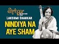 Nindiya Na Aye Sham | Lakshmi Shankar | ( Album: Shringar Vol 3 ) | Music Today