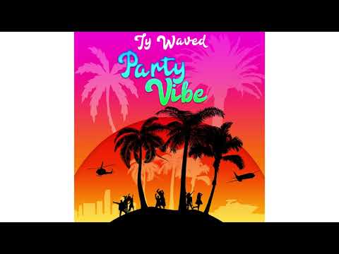 Ty Waved - Party Vibe (Official Audio)