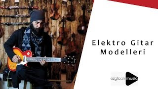 Elektro Gitar Modelleri | Ezgican Sanat Merkezi