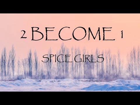 2 Become 1 - Spice Girls (Lyrics)