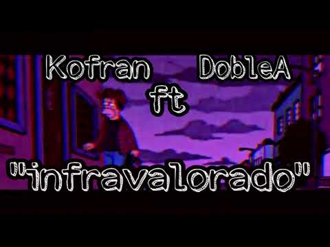 Kofran -  Infravalorado (Ft  DobleA)