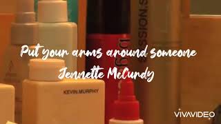 Put Your Arms Around Someone-Jennette McCurdy (Lyrics)