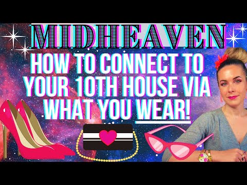 👠 🕶 CONNECT TO YOUR MIDHEAVEN 👗 VIA YOUR STYLE & FASHION 👛  👚 HOW TO DRESS FOR YOUR 10TH HOUSE 🎒