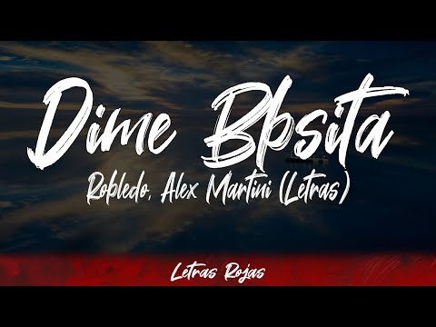 Robledo, Alex Martini - Dime Bbsita (Lyrics / Letra) #WingLyrics