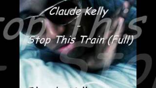 Claude Kelly - Stop This Train (Prod. by Soulshock &amp; Karlin) (FULL + NoShout)
