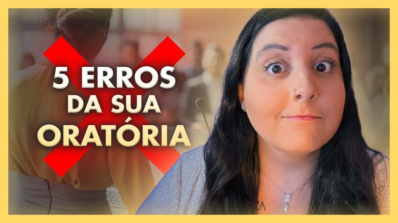 OS 5 ERROS DE ORATÓRIA QUE VOCÊ NÃO PODE MAIS COMETER